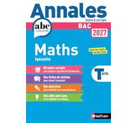 Annales ABC du BAC 2027 - Maths Tle - Sujets et corrigés - Enseignement de spécialité Terminale - Epreuve finale - Corrigé