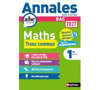 Annales ABC du BAC 2027 - Maths Tronc commun Première Générale - 385 QCM, automatismes expliqués, sujets corrigés et préparation complète à l'épreuve anticipée