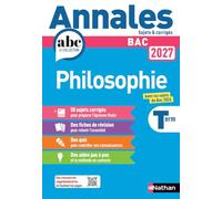 Annales ABC du BAC 2027 - Philosophie Tle - Sujets et corrigés - Enseignement commun Terminale - Epreuve finale Bac 2027