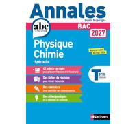 Annales ABC du BAC 2027 - Physique-Chimie Tle - Sujets et corrigés - Enseignement de spécialité Terminale - Epreuve finale
