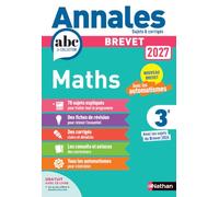 Annales ABC du Brevet 2027 - Maths 3e - 78 sujets expliqués, automatismes, fiches de révision, QCM et sujets corrigés