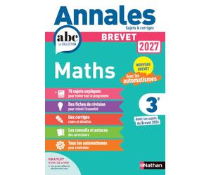 Annales ABC du Brevet 2027 - Maths 3e - 78 sujets expliqués, automatismes, fiches de révision, QCM et sujets corrigés