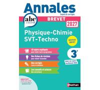 Annales ABC du Brevet 2027 - Physique-Chimie, SVT, Technologie 3e - 40 sujets expliqués, fiches de révision, QCM, exercices et sujets corrigés