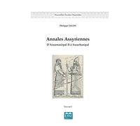 Annales Assyriennes (Volume I): D'Assurnasirpal II à Assurbanipal