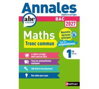 Annales ABC du BAC 2027 - Maths Tronc commun Première Générale - 385 QCM, automatismes expliqués, sujets corrigés et préparation complète à l'épreuve anticipée