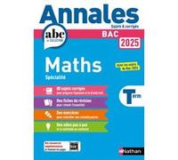 Annales ABC du BAC 2025 – Maths Tle (spécialité) : Sujets et corrigés – Nathan