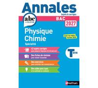 Annales ABC du BAC 2027 - Physique-Chimie Tle - Sujets et corrigés - Enseignement de spécialité Terminale - Epreuve finale