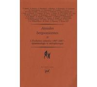 Annales Bergsoniennes - Tome 4, L'évolution Créatrice 1907-2007 Epistémologie Et Métaphysique