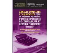 Annales Complètes Et Commentées Pour Se Préparer Au Diplôme D'études Supérieures De Comptabilité Et Gestion Financière (Descogef)