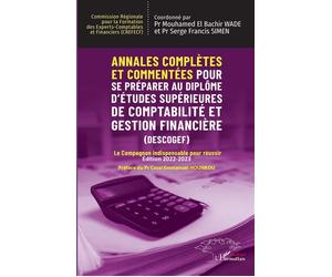 Annales complètes et commentées Pour se préparer au Diplôme d'Études Supérieures de Comptabilité et Gestion Financière (DESCOGEF) Édition 2022-2023 Le Compagnon indispensable pour réussir - Cossi Emma