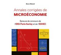 Annales corrigées de microéconomie Épreuve de concours de l'ENS Paris-Saclay et de l'EDHEC - Bosco Menard - Ellipses - broché - Scolaire / Universitaire