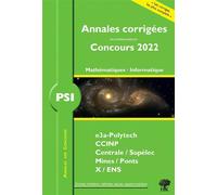 Annales corrigées des Concours 2022 - PSI Mathématiques et Informatique Concours e3a CCINP Mines Centrale Polytechnique - William Aufort - H & K Eds - broché - Scolaire / Universitaire