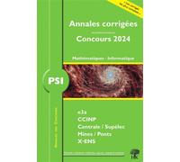 Annales corrigées des problèmes posées aux Concours 2024 - PSI Mathématiques et Informatique Concours e3a CCINP, centrale, Supélec, Mines, pont X-ENS - William Aufort - H & K Eds - broché - Scolaire /