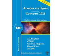Annales corrigées des problèmes posés aux Concours 2023 - MP Mathématiques et Informatique Concours e3a CCINP Mines Centrale Polytechnique - William Aufort - H & K Eds - broché - Scolaire / Universita