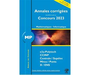 Annales corrigées des problèmes posés aux Concours 2023 - MP Mathématiques et Informatique Concours e3a CCINP Mines Centrale Polytechnique - William Aufort - H & K Eds - broché - Scolaire / Universita
