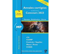 Annales corrigées des problèmes posés aux Concours 2023 - MP Physique, Modélisation et Chimie: concours e3a CCINP Mines Centrale Polytechnique