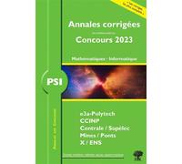 Annales corrigées des problèmes posés aux Concours 2023 - PSI Mathématiques et Informatique Concours e3a CCINP Mines Centrale Polytechnique - William Aufort - H & K Eds - broché - Scolaire / Universit