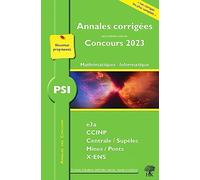 Annales corrigées des problèmes posés aux Concours 2023 - PSI Mathématiques et Informatique: concours e3a CCINP Mines Centrale Polytechnique