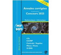 Annales corrigées des problèmes posés aux concours 2025 - MP Mathématiques et Informatique William Aufort (Auteur), Benjamin Monmege (Auteur), Vincent Puyhaubert (Auteur)