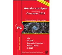 Annales des Concours 2025 - PC Mathématiques et Informatique: concours e3a CCINP Mines Centrale Polytechnique