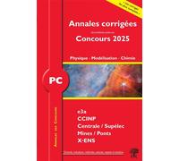 Annales des Concours 2025 - PC Physique, Modélisation et Chimie: concours e3a CCINP Mines Centrale Polytechnique