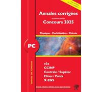 Annales des Concours 2025 - PC Physique, Modélisation et Chimie: concours e3a CCINP Mines Centrale Polytechnique