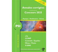 Annales des Concours 2025 - PSI Physique, Modélisation et Chimie: concours e3a CCINP Mines Centrale Polytechnique