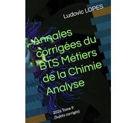 Annales corrigées du BTS Métiers de la Chimie : Analyse: 2026 Tome 9 (Sujets corrigés)