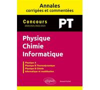 Annales corrigées et commentées. Physique-Chimie-Informatique. PT. 2020-2021-2022-2023 - Renaud Pochet - Ellipses - broché - Scolaire / Universitaire