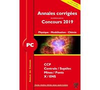 Annales corrigées PC problèmes concours 2019 physique modélisation chimie: CCINP Centrale/Supélec Mines/Ponts X-ENS
