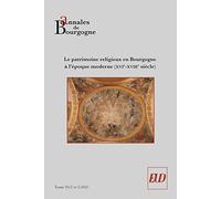 Annales de Bourgogne - Vol. 93-2-3-2021: Le patrimoine religieux pictural en Bourgogne à l'époque moderne