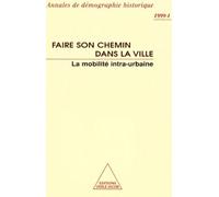 Annales De Demographie Historique N° 1 1999 : Faire Son Chemin Dans La Ville - La Mobilite Intra-Urbaine