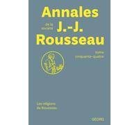 Annales De La Societe Jean-Jacques Rousseau : Les Religions De Rousseau - Tome 54