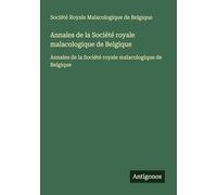 Annales de la Société royale malacologique de Belgique: Annales de la Société royale malacologique de Belgique