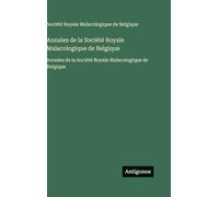 Annales de la Société Royale Malacologique de Belgique: Annales de la Société Royale Malacologique de Belgique
