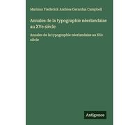 Annales de la typographie néerlandaise au XVe siècle: Annales de la typographie néerlandaise au XVe siècle