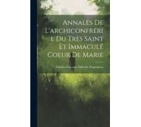 Annales De L'archiconfrérie Du Très Saint Et Immaculé Coeur De Marie