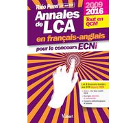 Annales de LCA en français-anglais pour le concours ECNi: 2009 à 2016 - 9 dossiers tout en QCM