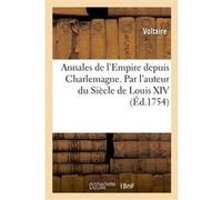 Annales de l'Empire depuis Charlemagne. Par l'auteur du Siècle de Louis XIV. Voltaire (Auteur)