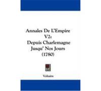 Annales de L'Empire V2: Depuis Charlemagne Jusqu'nos Jours (1780) Voltaire (Auteur)