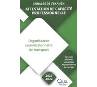 Annales De L'examen Attestation De Capacité Professionnelle - Annales De L'examen Organisateur Commissionnaire De Transport (2017-2022)