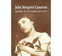 Annales de ma maison de verre - Julia Margaret Cameron - Casimiro - broché - Biographie