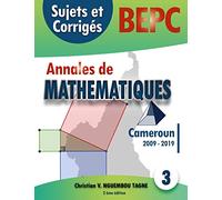 Annales de Mathématiques, B.E.P.C., Cameroun, 2009 - 2019: Sujets et Corrigés