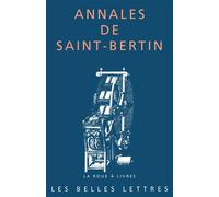 Annales de Saint-Bertin La continuation des Annales du royaume des Francs (830-882) - Warren Pezé - Belles Lettres - broché - Essai