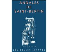 Annales de Saint-Bertin Warren Pezé (Traduit et commenté par), Warren Pezé (Introduction), Lucie Malbos (Coauteur), Régine Le Jan (Traduit et commenté par), Régine Le Jan (Introduction), Adrien Bayard