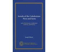 Annales des Calédoniens, Pictes et Écossais (v.2) : et de Strathclyde, Cumberland, Galloway et Murray