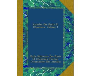 Annales Des Ponts Et Chaussées, Volume 1