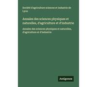 Annales des sciences physiques et naturelles, d'agriculture et d'industrie: Annales des sciences physiques et naturelles, d'agriculture et d'industrie