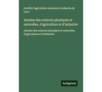 Annales des sciences physiques et naturelles, d'agriculture et d'industrie: Annales des sciences physiques et naturelles, d'agriculture et d'industrie