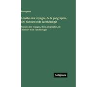Annales des voyages, de la géographie, de l'histoire et de l'archéologie: Annales des voyages, de la géographie, de l'histoire et de l'archéologie